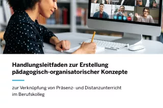 Handreichung: Handlungsleitfaden zur Erstellung pädagogisch-organisatorischer Konzepte zur Verknüpfung von Präsenz- und Distanzunterricht im Berufskolleg