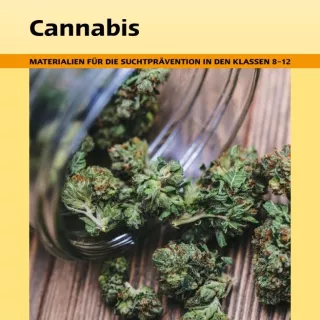 Unterrichtsbaustein: Cannabis - Materialien für die Suchtprävention in den Klassen 8-12