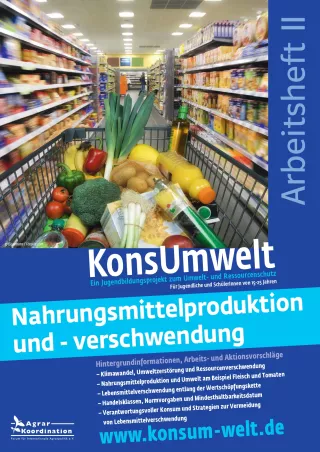 Unterrichtsbaustein: Konsum-Welt Bildungsmappe II "Nahrungsmittelproduktion und -verschwendung"