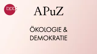 Audio: APuZ #17: Ökologie und Demokratie