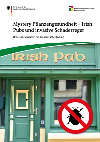 Unterrichtsbaustein: Mystery Pflanzengesundheit – Irish Pubs und invasive Schaderreger