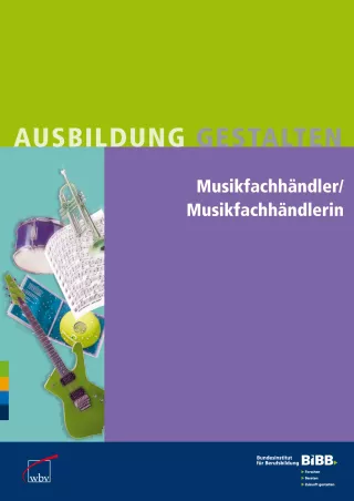 Broschuere: Musikfachhändler/in: Erläuterungen und Praxishilfen zur Ausbildungsordnung