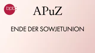 Audio: APuZ #06: Ende der Sowjetunion