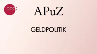 Audio: APuZ #07: Geldpolitik