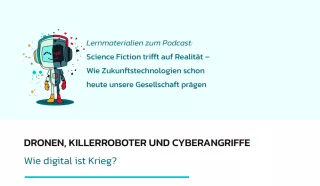 Arbeitsblatt: 6. Dronen, Killerroboter und Cyberangriffe – Wie digital ist Krieg? | Lernmaterial
