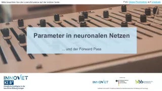 Presentation: C7-3 Parameter in neuronalen Netzen … und der Forward Pass. (Folien zum Video)