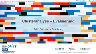 Presentation: C8-5 Clusteranalyse - Evaluierung - Teil 2: Extrinsische Evaluierung. Folien zum Video