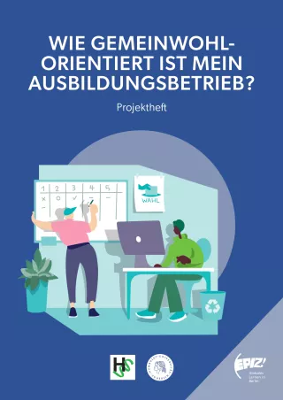 Unterrichtsbaustein: Wie gemeinwohlorientiert ist mein Ausbildungsbetrieb? Projektheft (PDF)