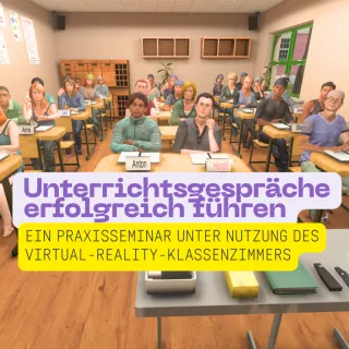 Presentation: Unterrichtsgespräche erfolgreich führen: Ein Praxisseminar unter Nutzung des Virtual-Reality-Klassenzimmers