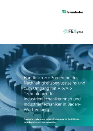Handbuch: Handbuch zur Förderung des Nachhaltigkeitsbewusstseins und zum Umgang mit VR-/AR-Technologien für Industriemechanikerinnen und Industriemechaniker in Baden-Württemberg
