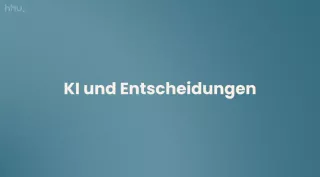 Video: Mensch-KI-Interaktion | 04 | KI und Entscheidungen (MP4)