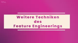 Video: Datenbeschaffung und -aufbereitung | 04 | Weitere Techniken des Feature Engineerings (MP4)