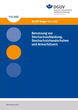 Broschuere: DGUV Regel 112-202 - Benutzung von Stechschutzkleidung, Stechschutzhandschuhen und Armschützern