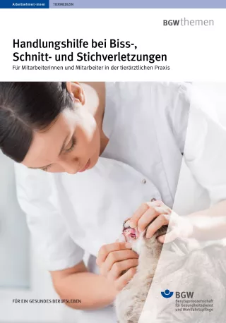 Anleitung: Handlungshilfe bei Biss-, Schnitt- und Stichverletzungen in der tierärztlichen Praxis