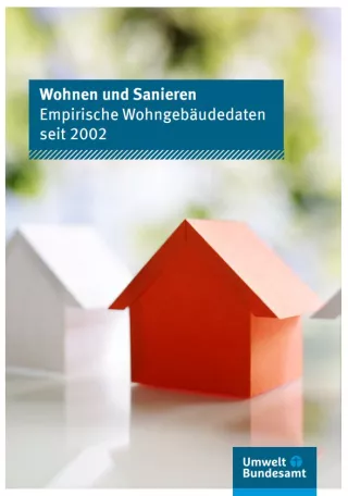 Broschuere: Wohnen und Sanieren: Empirische Wohngebäudedaten seit 2002 (Ausgewählte Ergebnisse)