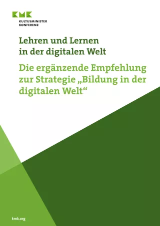 Handbuch: Lehren und Lernen in der digitalen Welt | Die ergänzende Empfehlung zu Strategie „Bildung in der digitalen Welt“