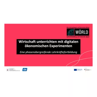 Veranschaulichung: Wirtschaft unterrichten mit digitalen ökonomischen Experimenten - Eine phasenübergreifende Lehrkräftefortbildung