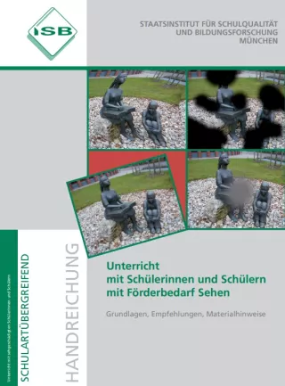 Handreichung: Unterricht mit Schülerinnen und Schülern mit Förderbedarf Sehen