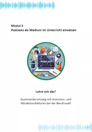 Unterrichtsbaustein: Modul 3: Lohnt sich das? – Auseinandersetzung mit Aversions- und Attraktionsfaktoren bei der Berufswahl | PDF