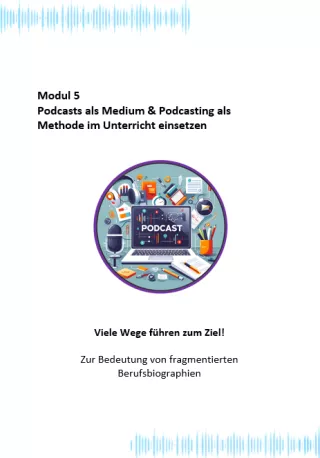 Arbeitsblatt: Modul 5: Viele Wege führen zum Ziel! – Zur Bedeutung von fragmentierten Berufsbiographien | .docx