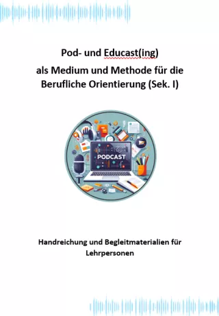Handbuch: Handreichung: Pod- und Educast(ing) als Medium und Methode für die Berufliche Orientierung | .docx