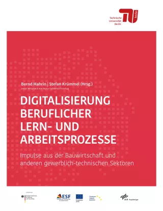 Handbuch: Digitalisierung beruflicher Lern- und Arbeitsprozesse: Impulse aus der Bauwirtschaft und anderen gewerblich-technischen Sektoren