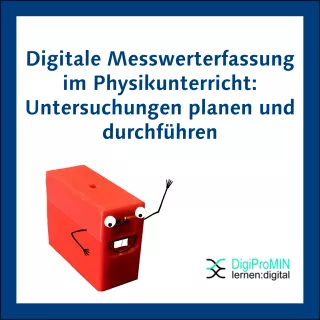 Entdeckendes: Digitale Messwerterfassung im Physikunterricht: Untersuchungen planen und durchführen