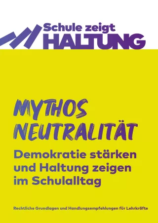 Broschuere: Mythos Neutralität: Demokratie stärken und Haltung zeigen im Schulalltag