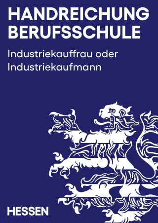 Handreichung: Handreichung Berufsschule Industriekauffrau / Industriekaufmann