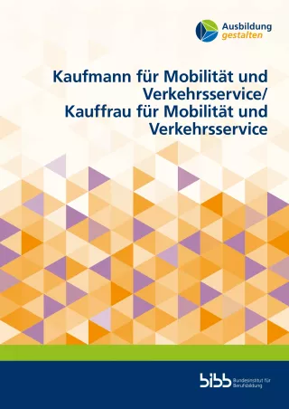 Handreichung: Ausbildung gestalten: Kaufmann und Kauffrau für Mobilität und Verkehrsservice