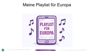 Presentation: Meine Playlist für Europa (PPT)