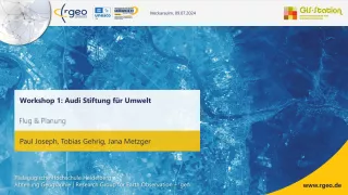 Presentation: Präsentation: Einführung in Fernerkundung und Drohneneinsatz (Workshop Audi Stiftung für Umwelt)