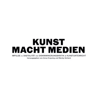 Unterrichtsplanung: KUNST MACHT MEDIEN - Impulse zu Digitalität und Diskriminierungskritik im Kunstunterricht