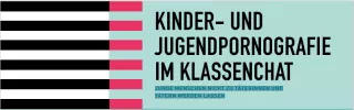 Broschuere: Kinder- und Jugendpornografie im Klassenchat - Junge Menschen nicht zu Täterinnen und Tätern werden lassen