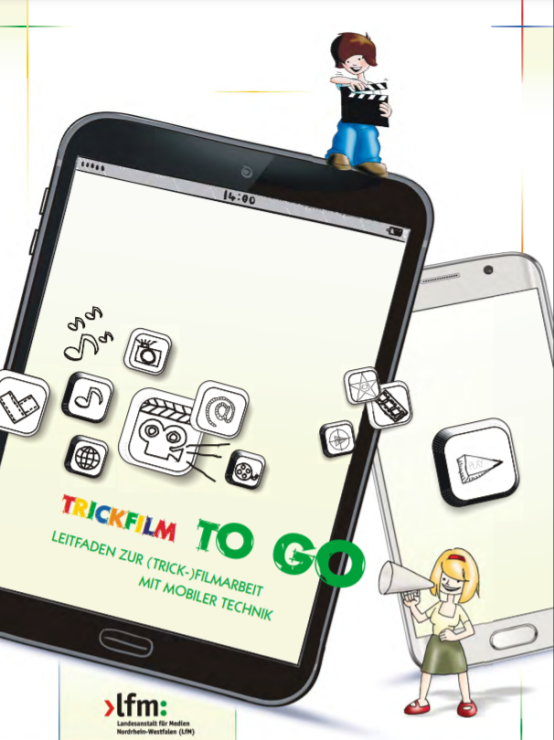 Trickfilm to go - Leitfaden für die (Trick-)Filmarbeit mit mobiler Technik