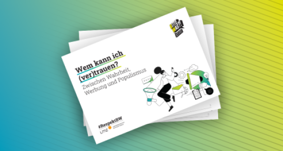 Wem kann ich (ver-)trauen? Zwischen Wahrheit, Werbung und Populismus I Begleitmaterial