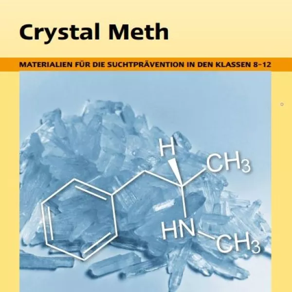 Unterrichtsbaustein: Crystal Meth - Materialien für die Suchtprävention in den Klassen 8-12