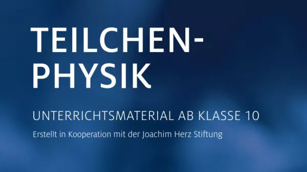 Unterrichtsbaustein: Teilchenphysik - Mikrokurse