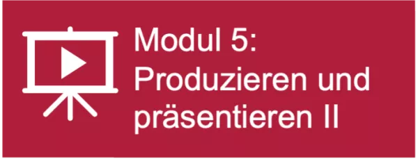 Presentation: Modul 5: Produzieren und präsentieren/ Lernmedien erstellen - Lehrvortrag (pptx)