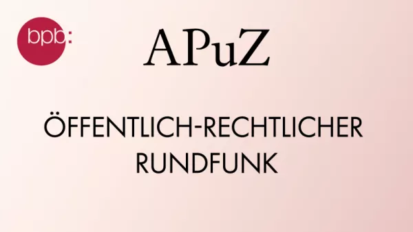 Audio: APuZ #21: Öffentlich-rechtlicher Rundfunk