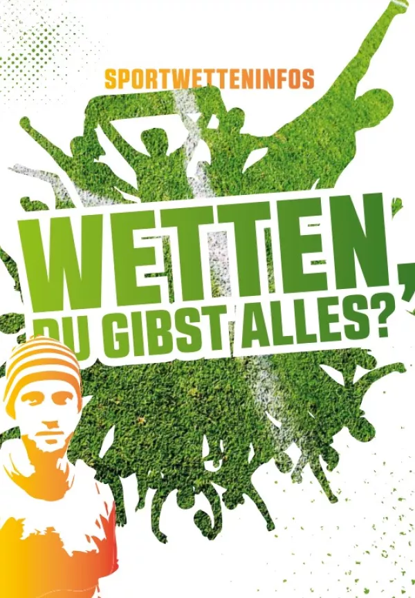 Broschuere: Wetten, Du gibst alles? Infobroschüre