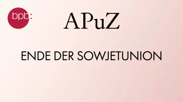 Audio: APuZ #06: Ende der Sowjetunion