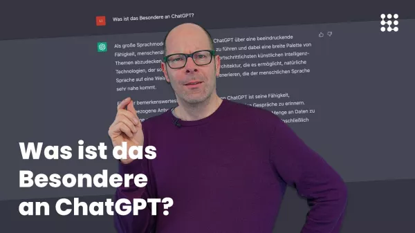 Video: (2/6) ChatGPT – kurz erklärt: Was ist das Besondere an ChatGPT?