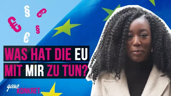 Video: "ganz konkret: Die Europäische Union" - Videoclip