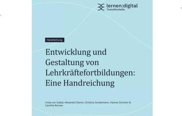 Handreichung: Entwicklung und Gestaltung von Lehrkräftefortbildungen: Eine Handreichung