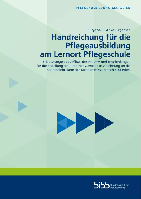 Handreichung: Handreichung für die Pflegeausbildung am Lernort Pflegeschule