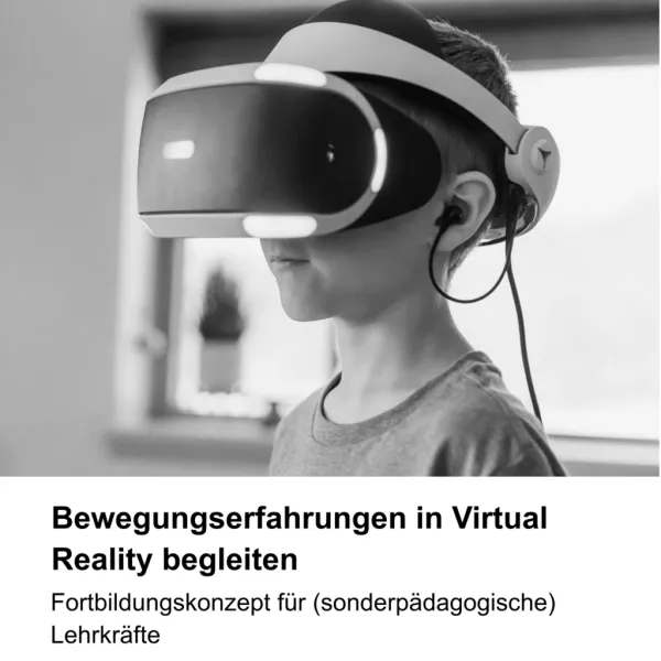 Merkblatt: Bewegungserfahrungen in Virtual Reality begleiten. Fortbildungskonzept für (sonderpädagogische) Lehrkräfte