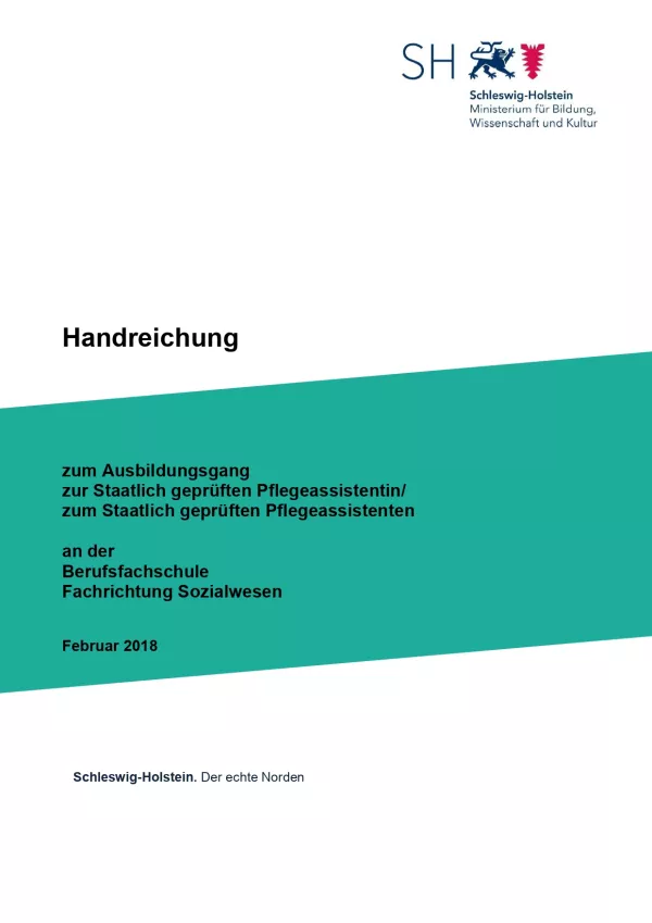 Handreichung: Handreichung zum Ausbildungsgang zur staatlich geprüften Pflegeassistentin/ zum staatlich geprüften Pflegeassistenten