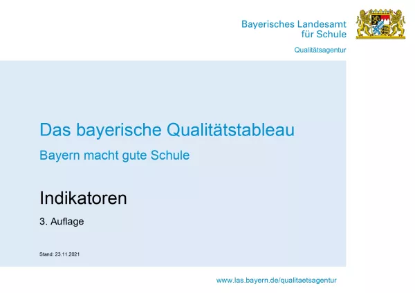 Anleitung: Das bayerische Qualitätstableau Bayern macht gute Schule: Indikatoren