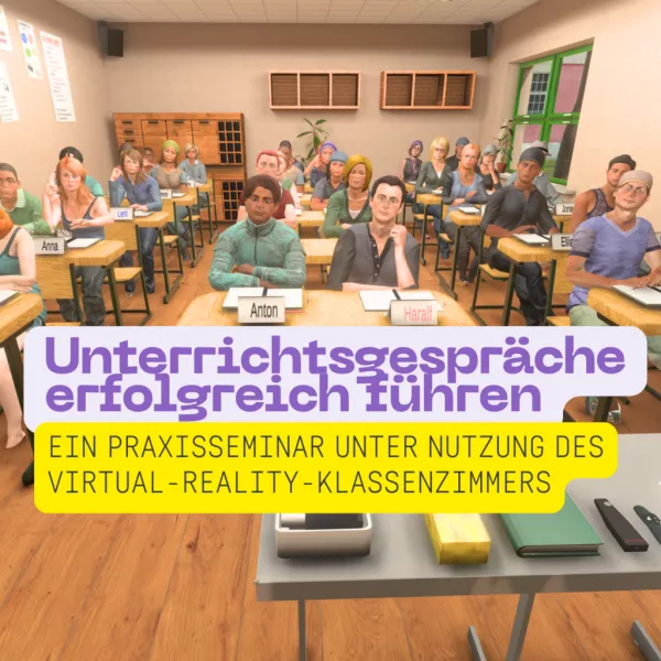 Presentation: Unterrichtsgespräche erfolgreich führen: Ein Praxisseminar unter Nutzung des Virtual-Reality-Klassenzimmers